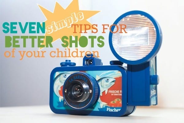 7 simple tips for better shots of your children
