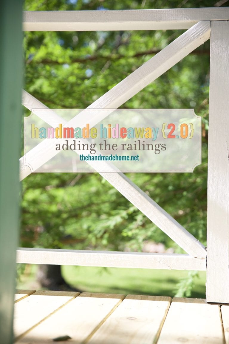 handmade hideaway 2.0 – adding the railings